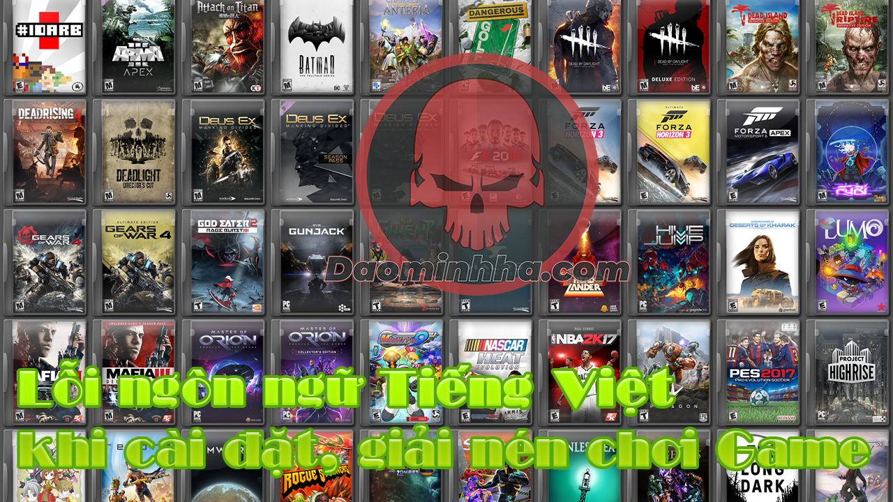 Lỗi ngôn ngữ Tiếng Việt khi cài đặt, giải nén chơi Game
