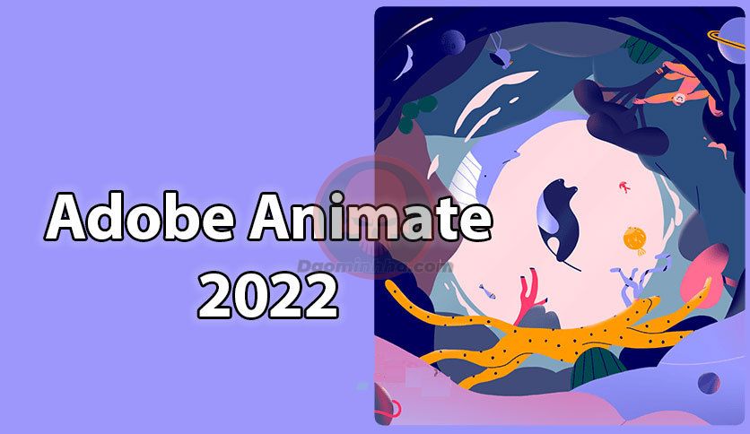 Tải phần mềm Adobe Animate 2022 siêu mượt, không lỗi