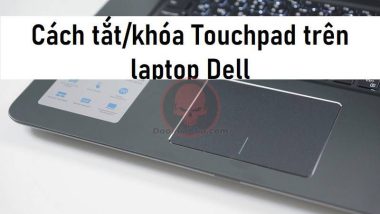 Cách tắt/khóa Touchpad (bàn di chuột) trên laptop Dell