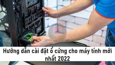 Hướng dẫn cài đặt ổ cứng cho máy tính mới nhất 2022