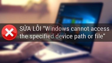 lỗi Windows Cannot Access the Specified Device, Path or File daominhha.net